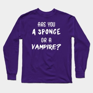 Are You a Sponge or a Vampire? | Emotional | Quotes | Purple Long Sleeve T-Shirt